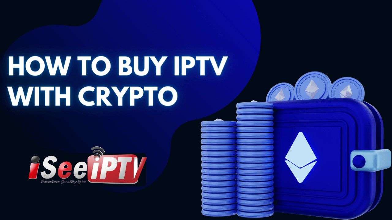 Buy IPTV with Crypto: A Comprehensive Guide